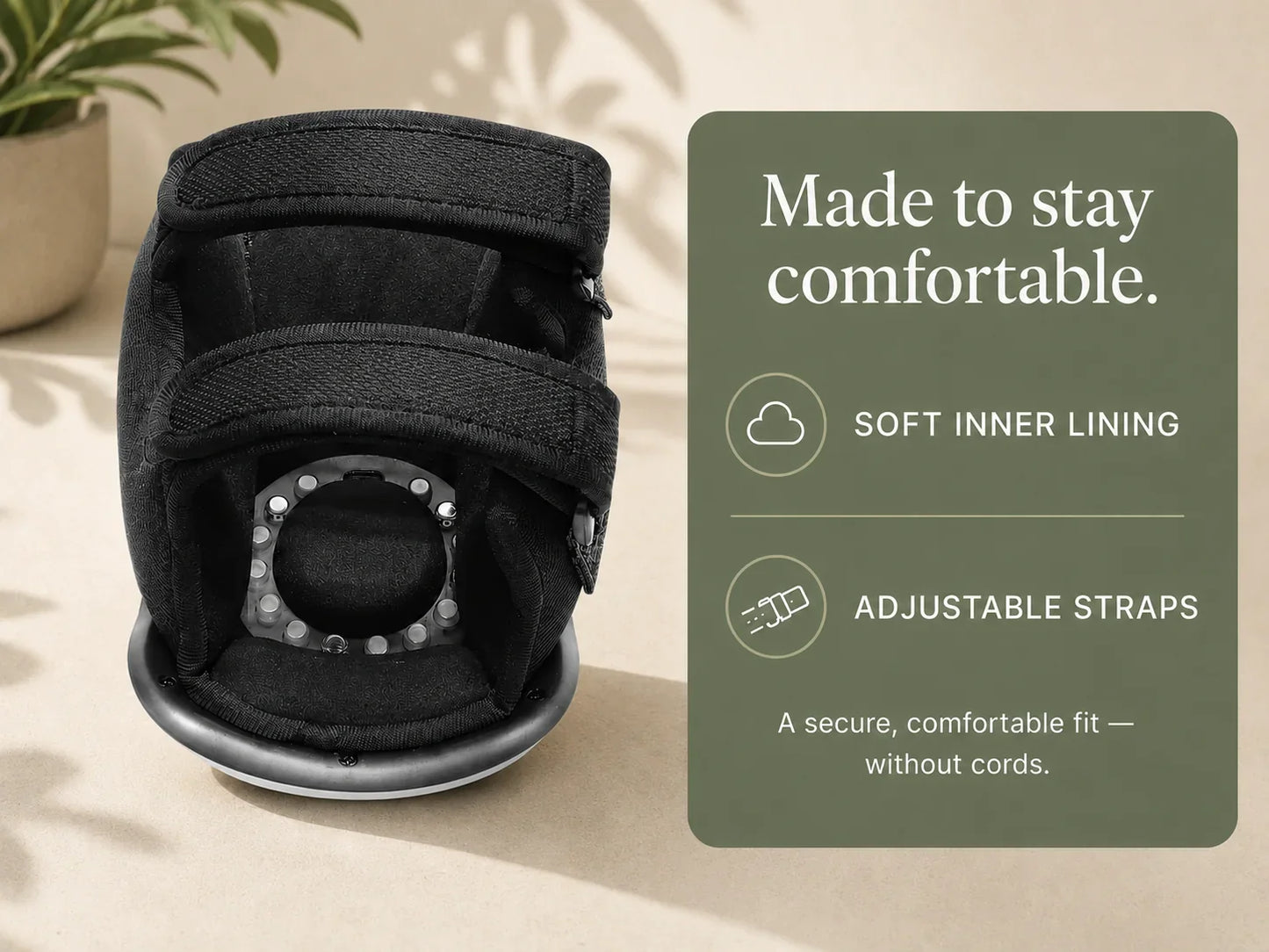 Soft inner lining and adjustable straps for a comfortable fit
